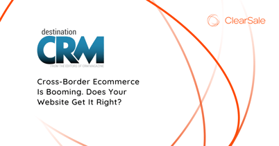 Cross-Border Ecommerce Is Booming. Does Your Website Get It Right?