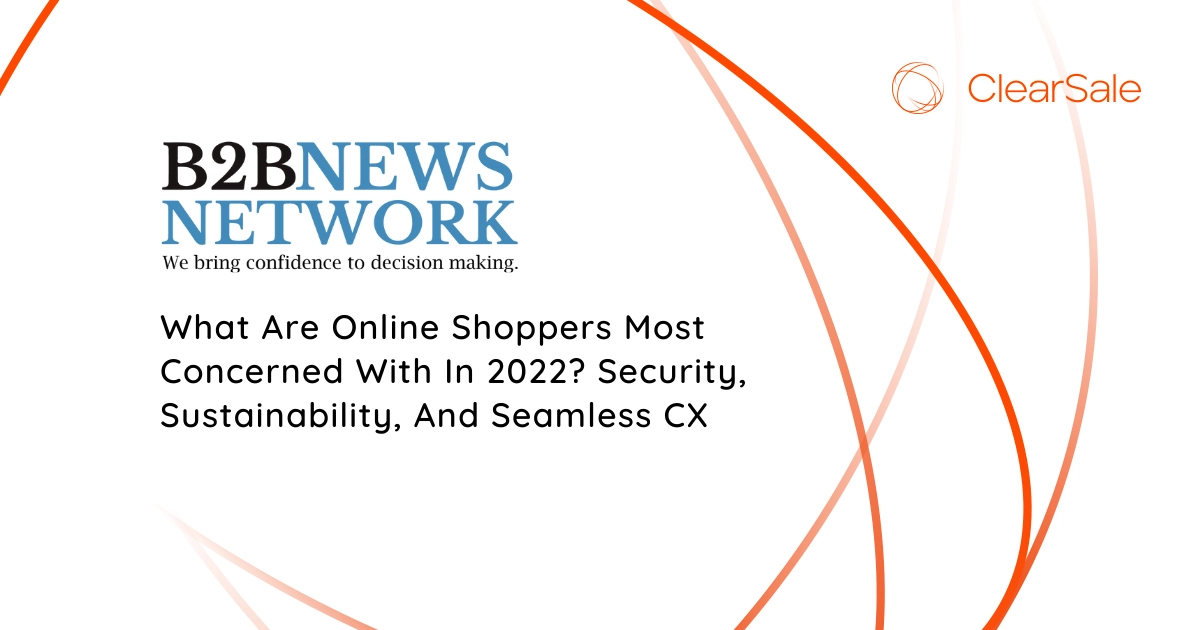 What Are Online Shoppers Most Concerned With In 2022? Security, Sustainability, And Seamless CX