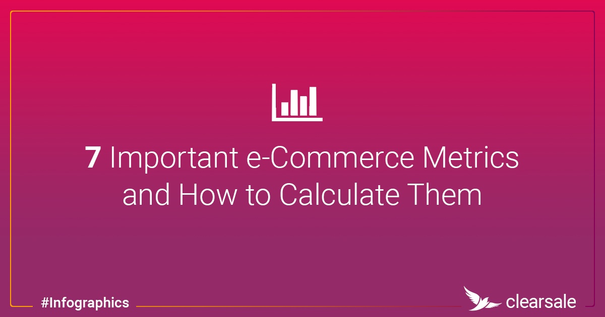 7 Important e-Commerce Metrics and How to Calculate Them