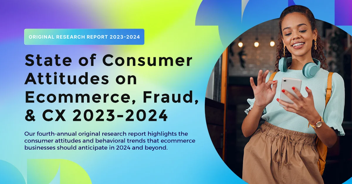 State of Consumer Attitudes on Ecommerce, Fraud, & CX 2023-2024