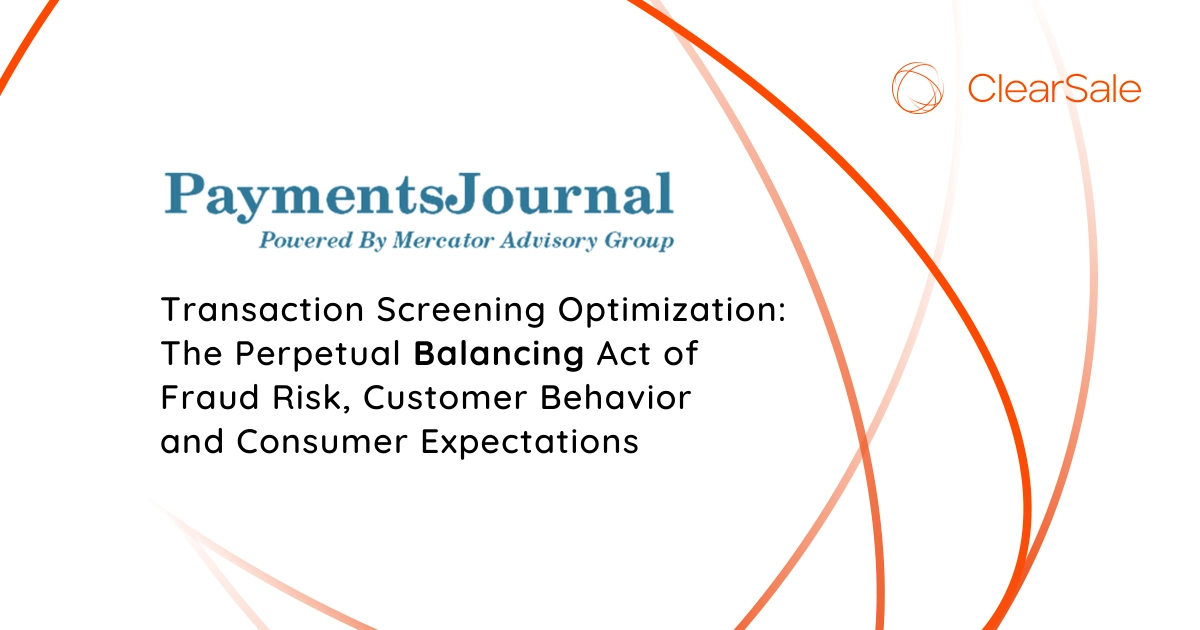 Transaction Screening Optimization: The Perpetual Balancing Act of Fraud Risk, Customer Behavior and Consumer Expectations