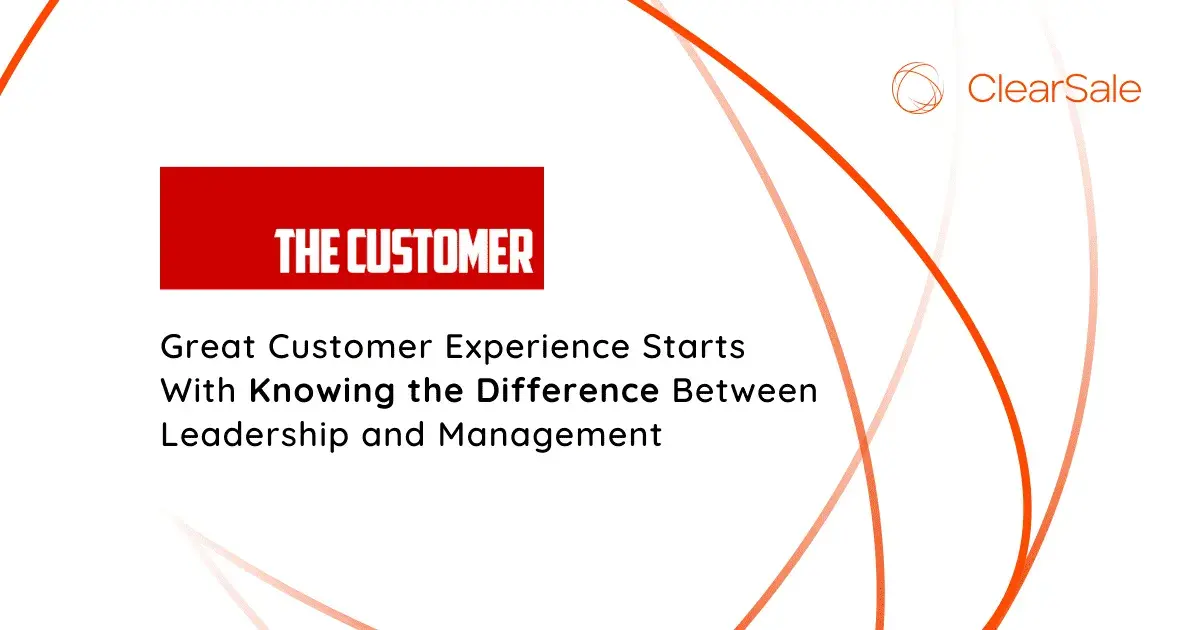 Great Customer Experience Starts With Knowing the Difference Between Leadership and Management