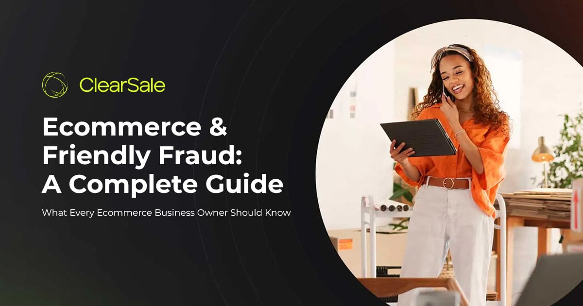 Ecommerce & Friendly Fraud: A Complete Guide