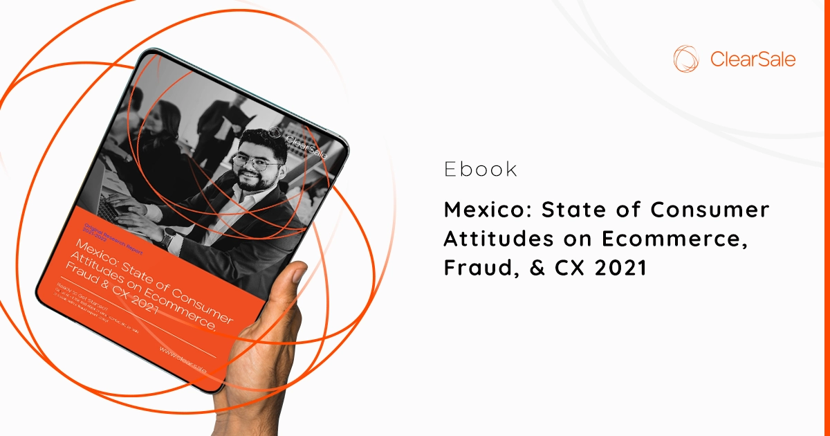 Mexico: State of Consumer Attitudes on Ecommerce, Fraud, & CX 2021