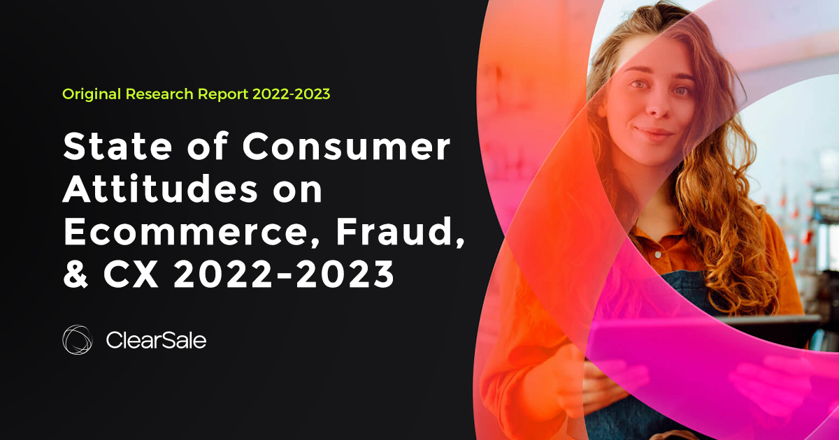 State of Consumer Attitudes on Ecommerce, Fraud & CX 2022-2023
